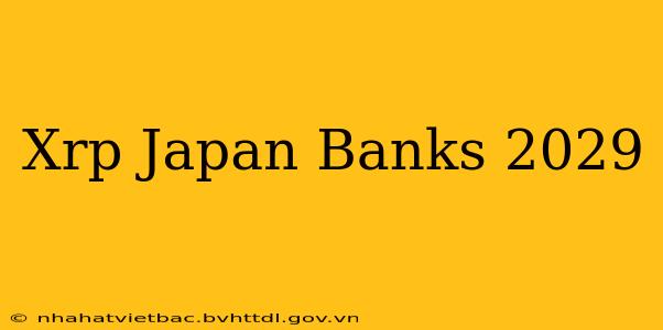 Xrp Japan Banks 2029